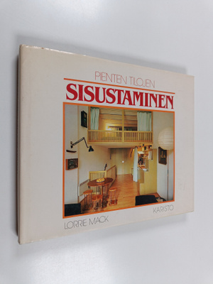 Lorrie Mack : Pienten tilojen sisustaminen