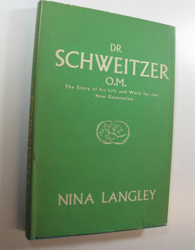 Nina Langley : Dr Schweitzer, O. M.