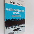 Grigori Petrov : Valkoliljojen maa - Suomi - pikkukuva 1