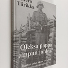 Antero Tiirikka : Oleksä pappa ampun jonku? Tapahtui soda... - pikkukuva 1