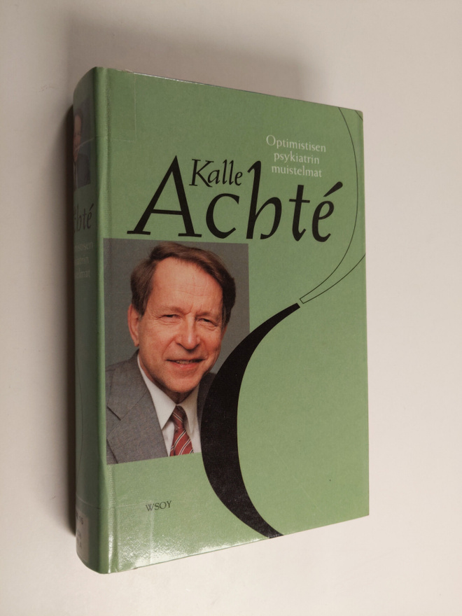 Kalle Achte : Optimistisen psykiatrin muistelmat