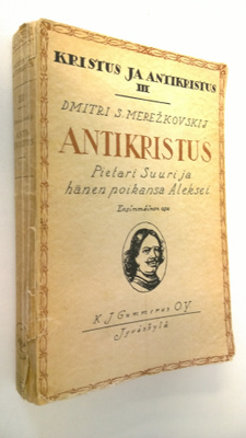 Dmitri Merezkovski : Antikristus : Pietari Suuri ja hänen...