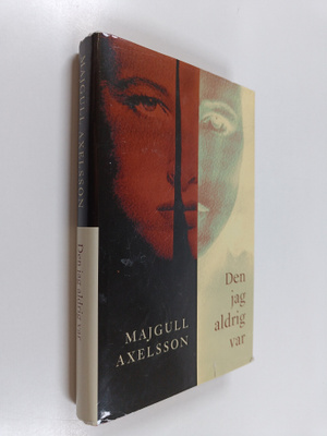 Majgull Axelsson : Den jag aldrig var