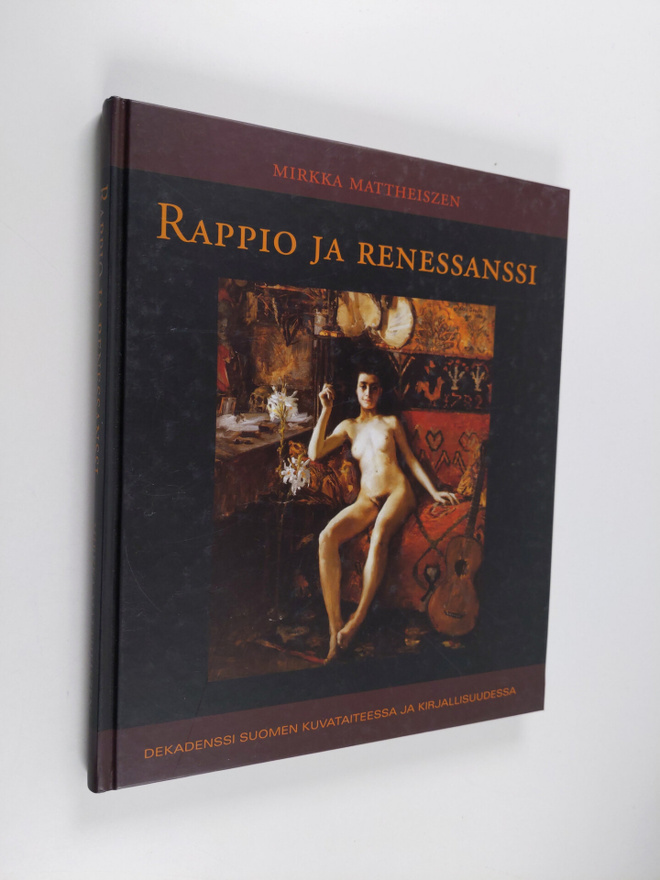 Mirkka Mattheiszen : Rappio ja renessanssi : dekadenssi S...