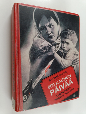 David M. Glantz : 900 kauhun päivää : Leningradin piirity...