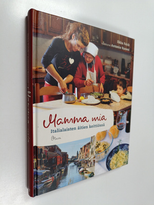 Ilkka Falck : Mamma mia : italialaisten äitien keittiössä