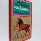 Ulla-Maija Aaltonen : Minkin varsakirja - pikkukuva 1