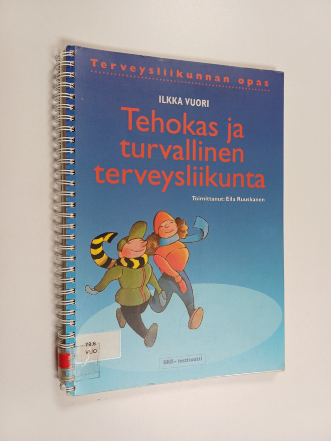 Ilkka Vuori : Tehokas ja turvallinen terveysliikunta : te...