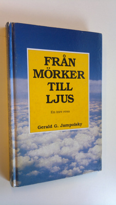 Gerald G. Jampolsky : Från mörker till ljus : en inre resa