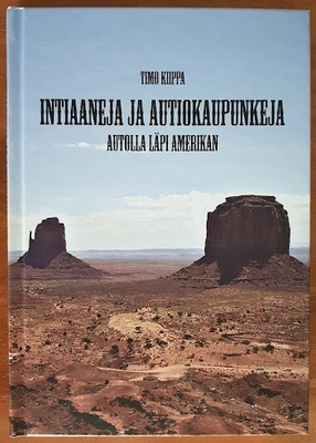 Timo Kiippa: Intiaaneja ja autiokaupunkeja