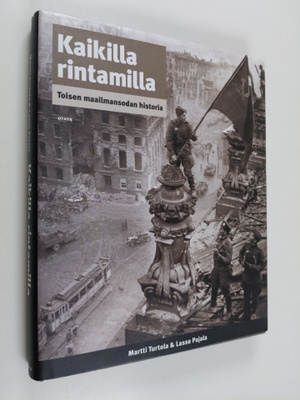 Martti Turtola : Kaikilla rintamilla : toisen maailmansod...