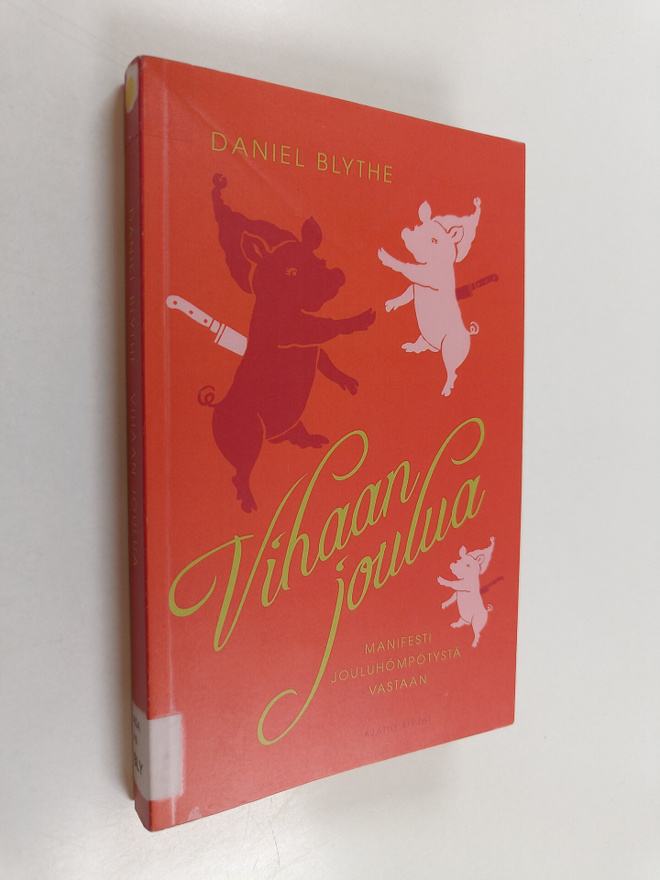 Daniel Blythe : Vihaan joulua : manifesti jouluhömpötystä...