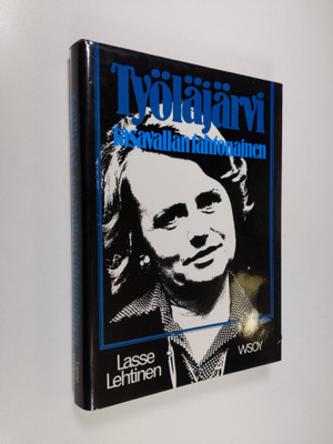 Lasse Lehtinen : Työläjärvi : tasavallan tahtonainen : na...