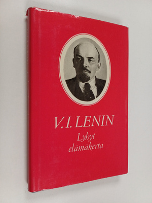 V. I. Lenin ym. : V.I. Lenin - lyhyt elämäkerta