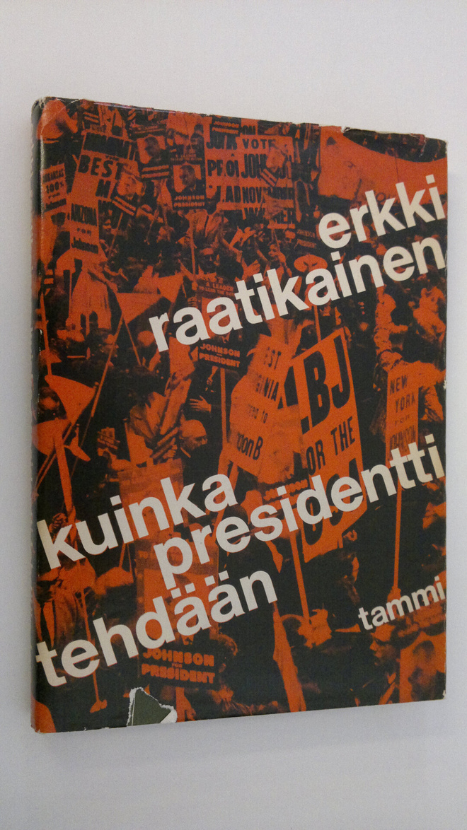 Erkki Raatikainen : Kuinka presidentti tehdään