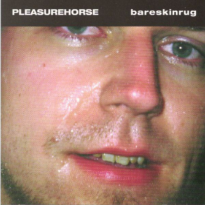 PLEASUREHORSE - BARESKINRUG