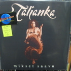 TALJANKA - MIKSET SAAVU -90 RARE PAINOS M-/M- LP - pikkukuva 1
