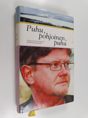 Samuel Salmi : Puhu, pohjoinen, puhu : piispa Samuel Salm...