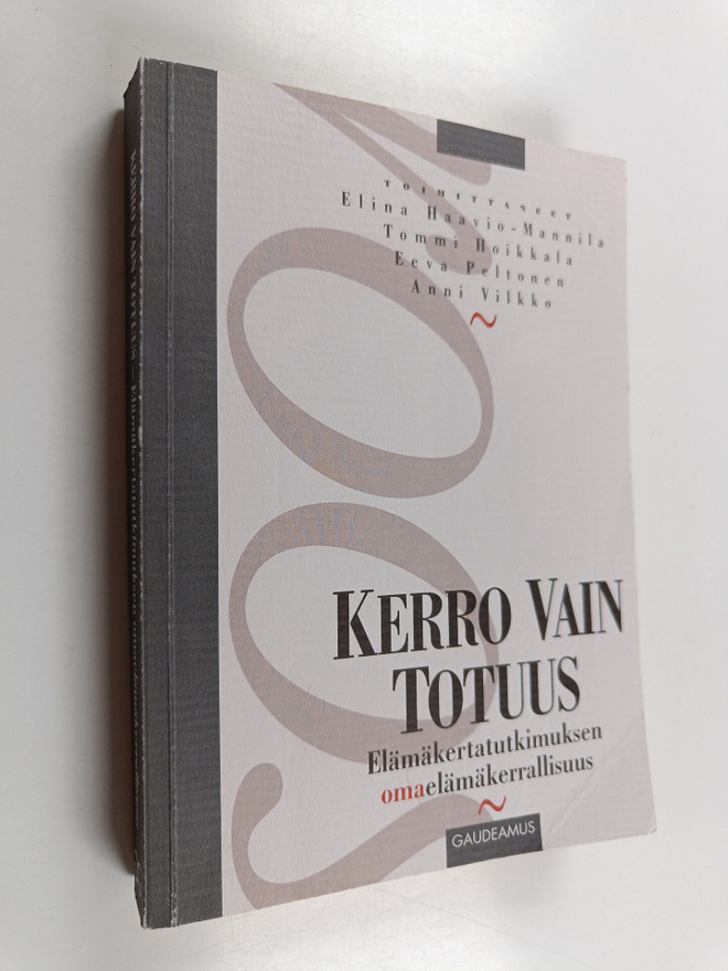 Kerro vain totuus : elämäkertatutkimuksen omaelämäkerrall...