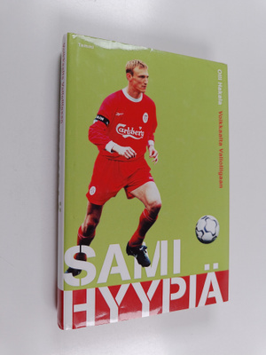 Olli Hakala : Sami Hyypiä : Voikkaalta valioliigaan
