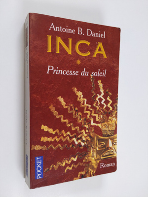 Antoine B. Daniel : Inca - Princesse du soleil