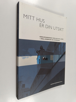 Lene Schmidt : Mitt hus er din utsikt : god byggeskikk fo...