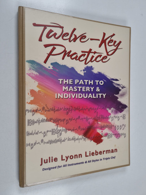 Julie Lyonn Lieberman : Twelve-key Practice : the Path to...