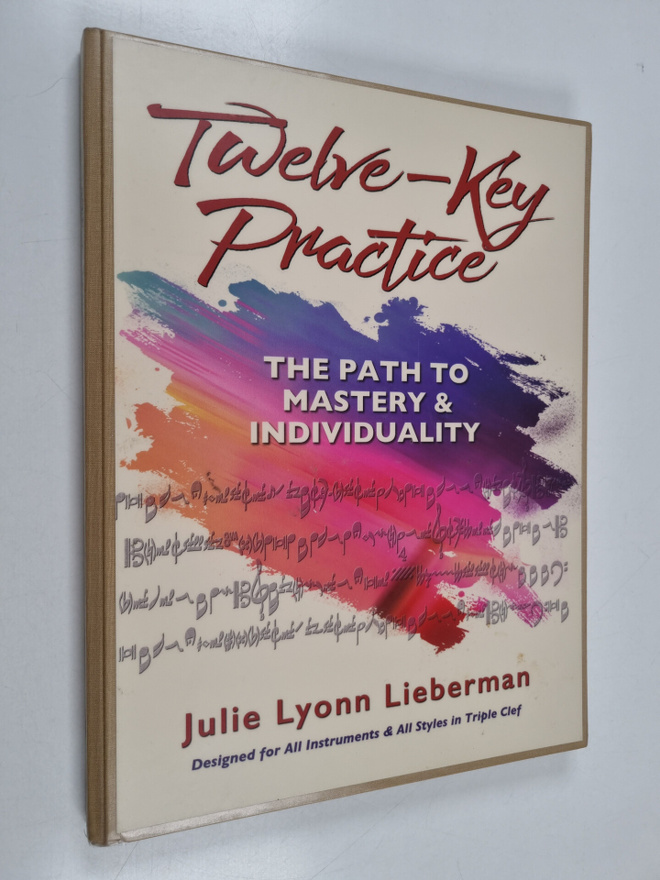 Julie Lyonn Lieberman : Twelve-key Practice : the Path to...