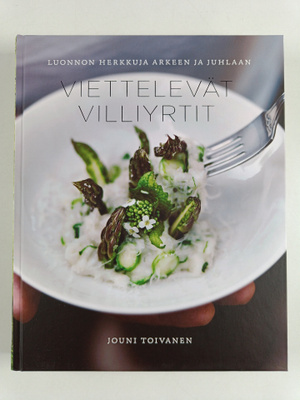 Jouni Toivanen : Viettelevät villiyrtit : luonnon herkkuj...