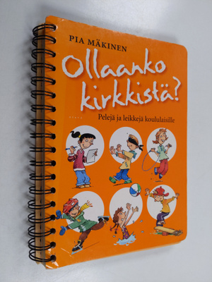 Pia Mäkinen : Ollaanko kirkkistä : pelejä ja leikkejä kou...