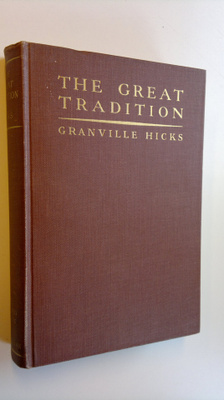 Granville Hicks : The Great Tradition - An Interpretation...
