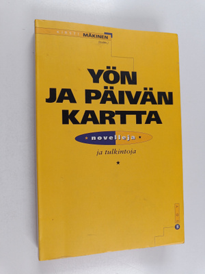 Kirsti Mäkinen : Yön ja päivän kartta : novelleja ja tulk...