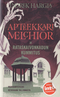 Indrek Hargla: Apteekkari Melchior ja Rataskaivokadun kummit