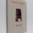 Hannu Mäkelä : Tie vie : 33 pientä kertomusta - pikkukuva 1