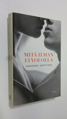 Annamari Marttinen : Mitä ilman ei voi olla