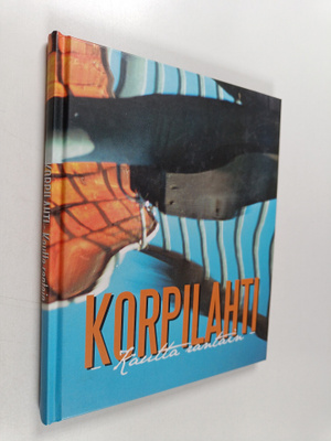 Pekka Suomäki : Korpilahti : kautta rantain