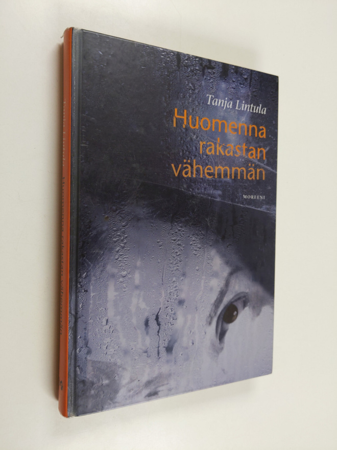 Tanja Lintula : Huomenna rakastan vähemmän