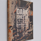Dark Ghetto : Dilemmas of Social Power - pikkukuva 1