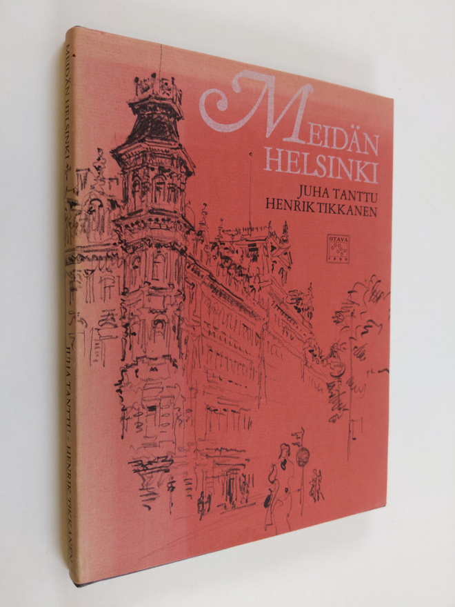 Juha Tanttu : Meidän Helsinki : reportaasi