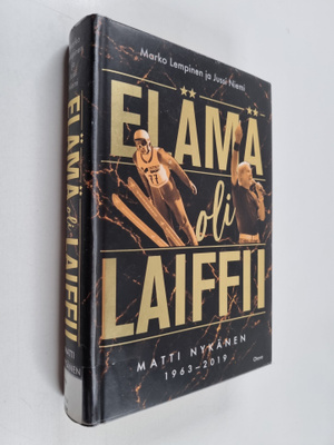 Marko Lempinen : Elämä oli laiffii : Matti Nykänen 1963-2019