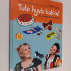 Pauliina Lerche : Tule hyvä kakku! : mimmit askartelevat ... - pikkukuva 1
