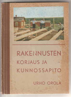 Urho Orola : Rakennusten korjaus ja kunnossapito ( kirjastop