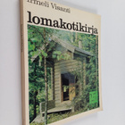 Irmeli Visanti : Lomakotikirja : Opas valmistalojen ostaj... - pikkukuva 1