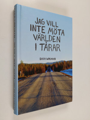 Sara Wikman : Jag vill inte möta världen i tårar