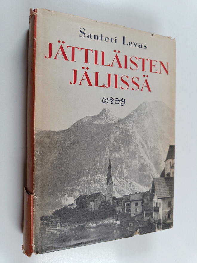 Santeri Levas : Jättiläisten jäljissä : autolla Itävallas...