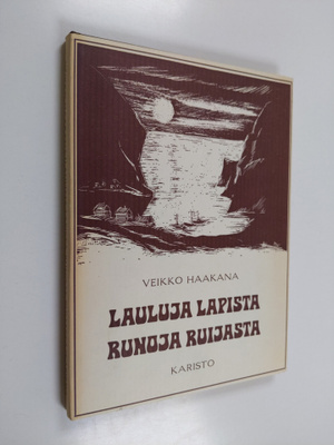 Veikko Haakana : Lauluja Lapista - runoja Ruijasta