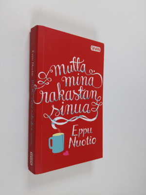 Eppu Nuotio : Mutta minä rakastan sinua