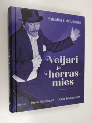 Jukka Saastamoinen ym. : Veijari ja herrasmies : estradil...