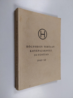 Toivo Nissinen : Högforsin tehtaan konepajakoulu 10-vuoti...