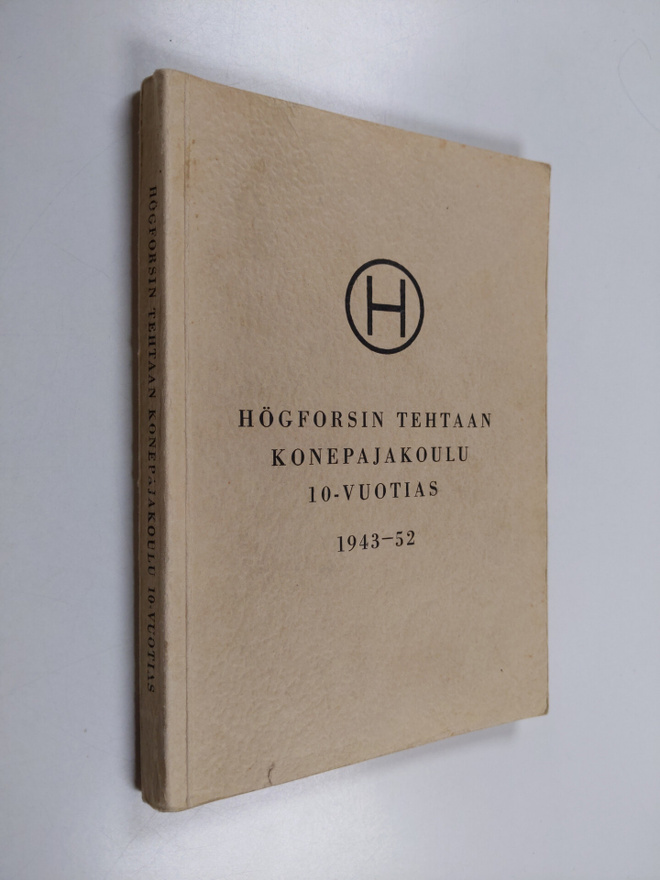 Toivo Nissinen : Högforsin tehtaan konepajakoulu 10-vuoti...